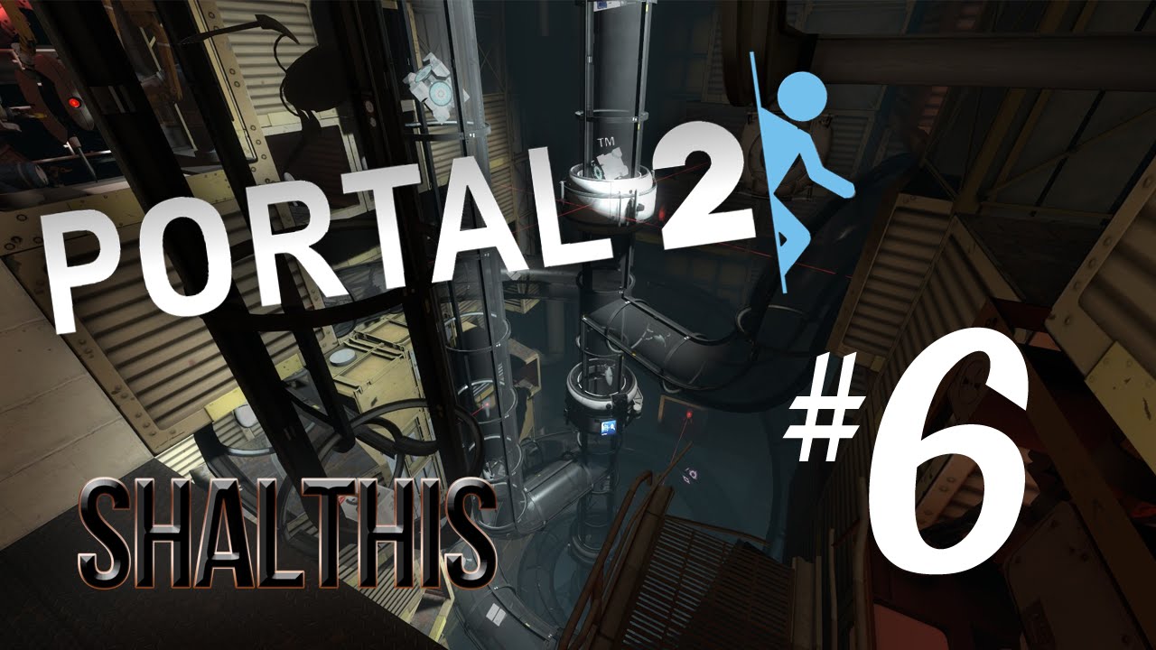 Shalthis Plays: Portal 2 - PART 6