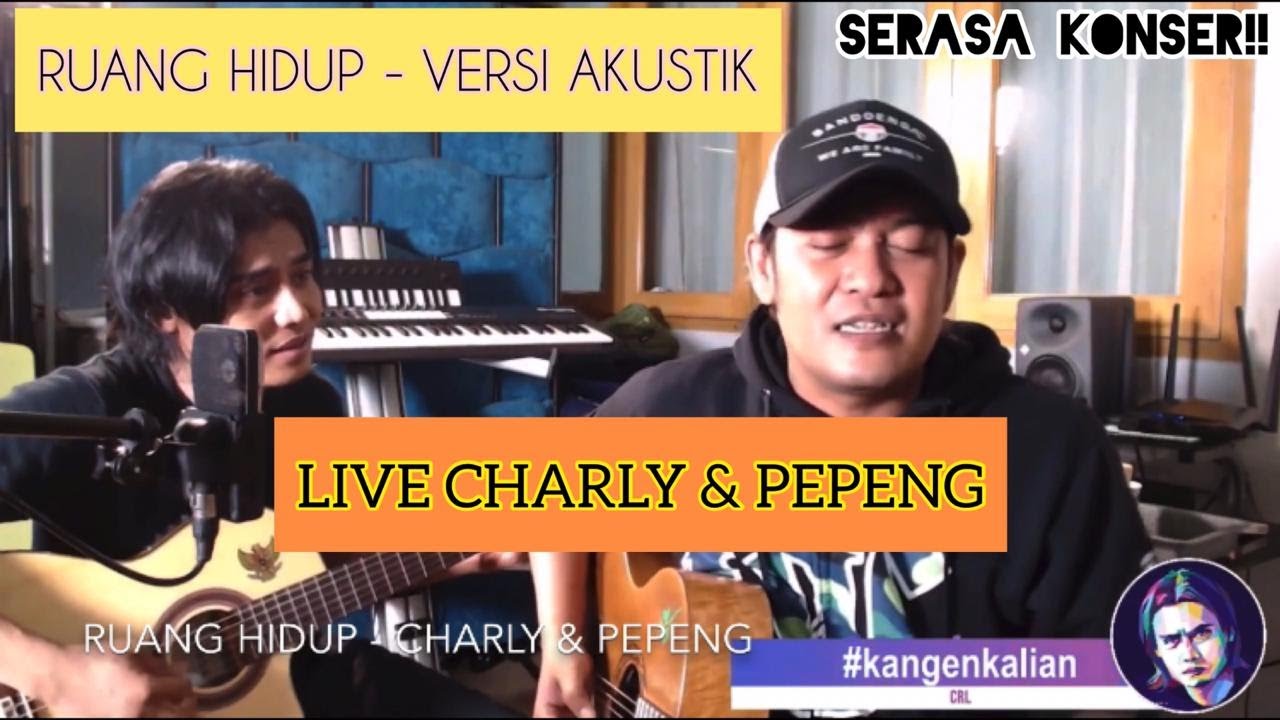 Ruang Hidup - Charly & Pepeng (VERSI AKUSTIK) serasa KONSER!!