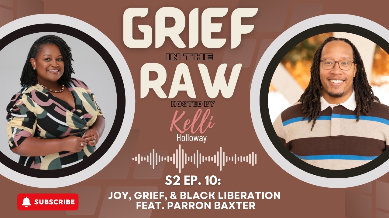 S2 Ep. 10: JOY, GRIEF, & BLACK LIBERATION FEAT. PARRON BAXTER