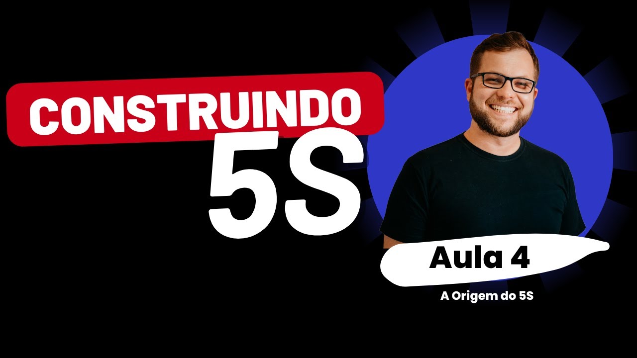 Curso - Construindo o 5S - Aula 4 - A Origem do 5S
