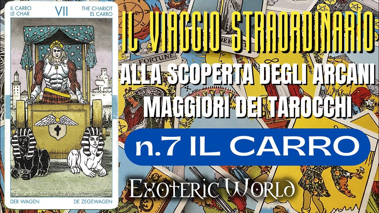N. 7 Il Carro – Il viaggio straordinario alla scoperta degli Arcani Maggiori dei Tarocchi