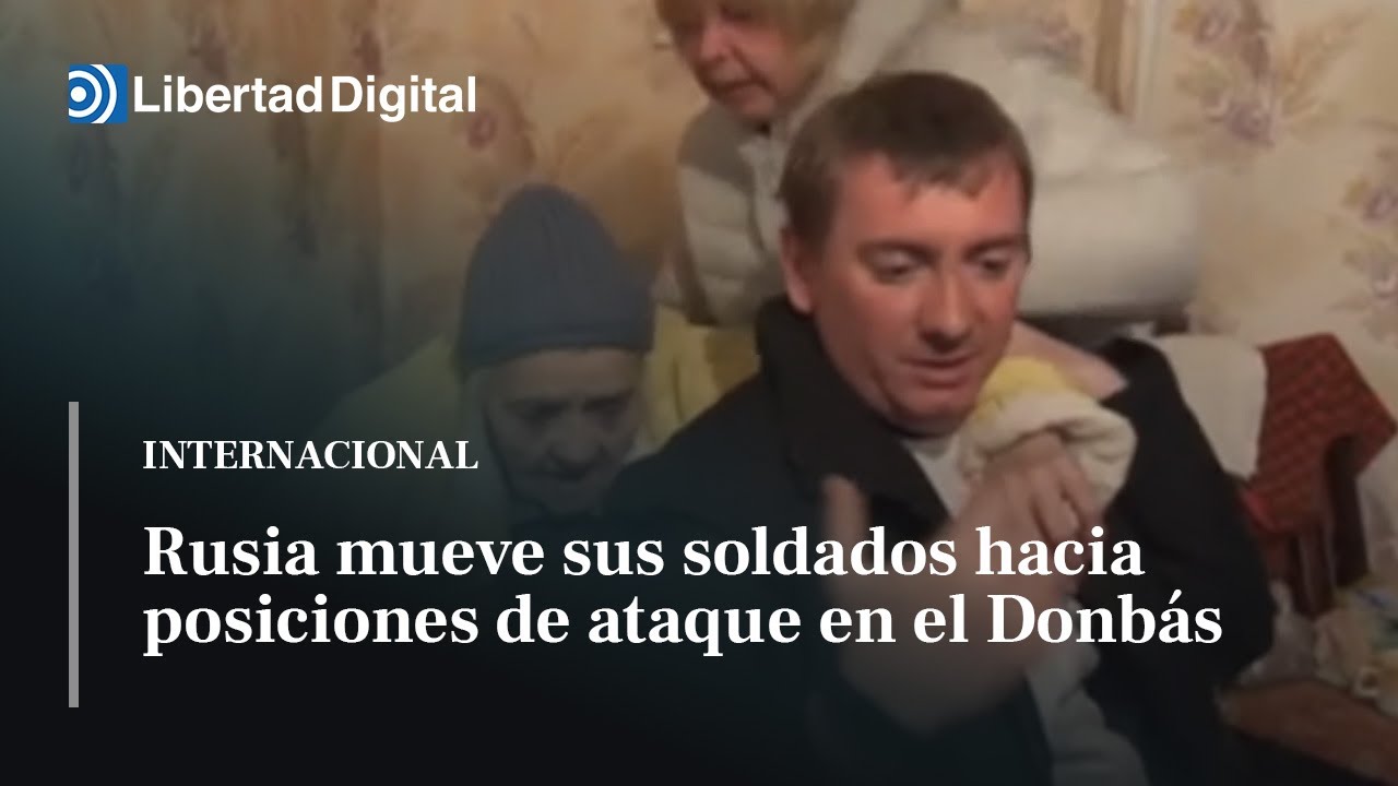 Rusia mueve sus soldados hacia posiciones de ataque en el Donbás