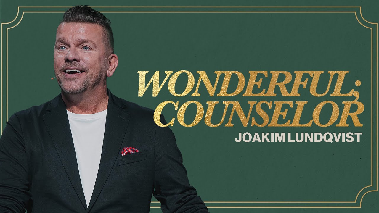Wonderful; Counselor | Pastor Joakim Lundqvist