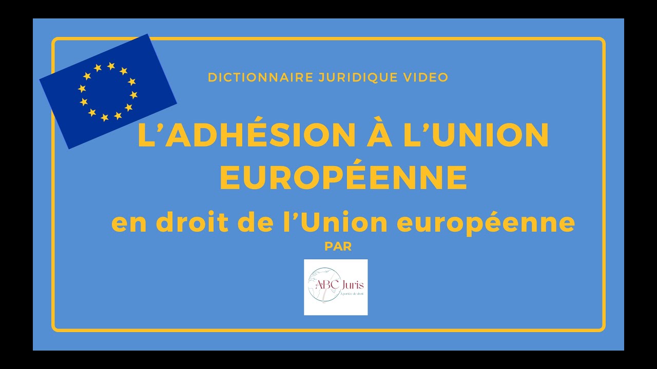 ADHÉSION à L’UNION EUROPÉENNE 🔤