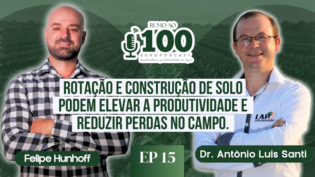 O que falta no solo para produzir mais no RS com Dr. Antônio Luis Santi | Ep 15 Rumo ao 100