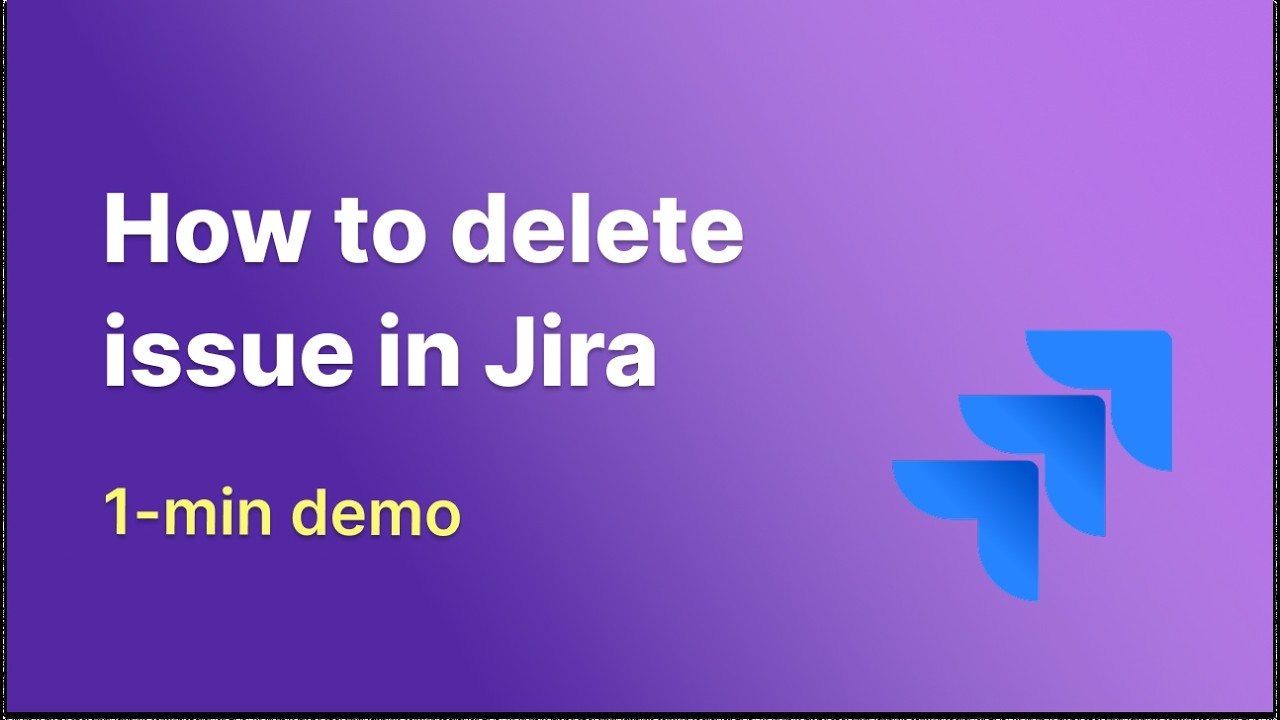 How to Delete an Issue in Jira &ndash; In 30 Seconds