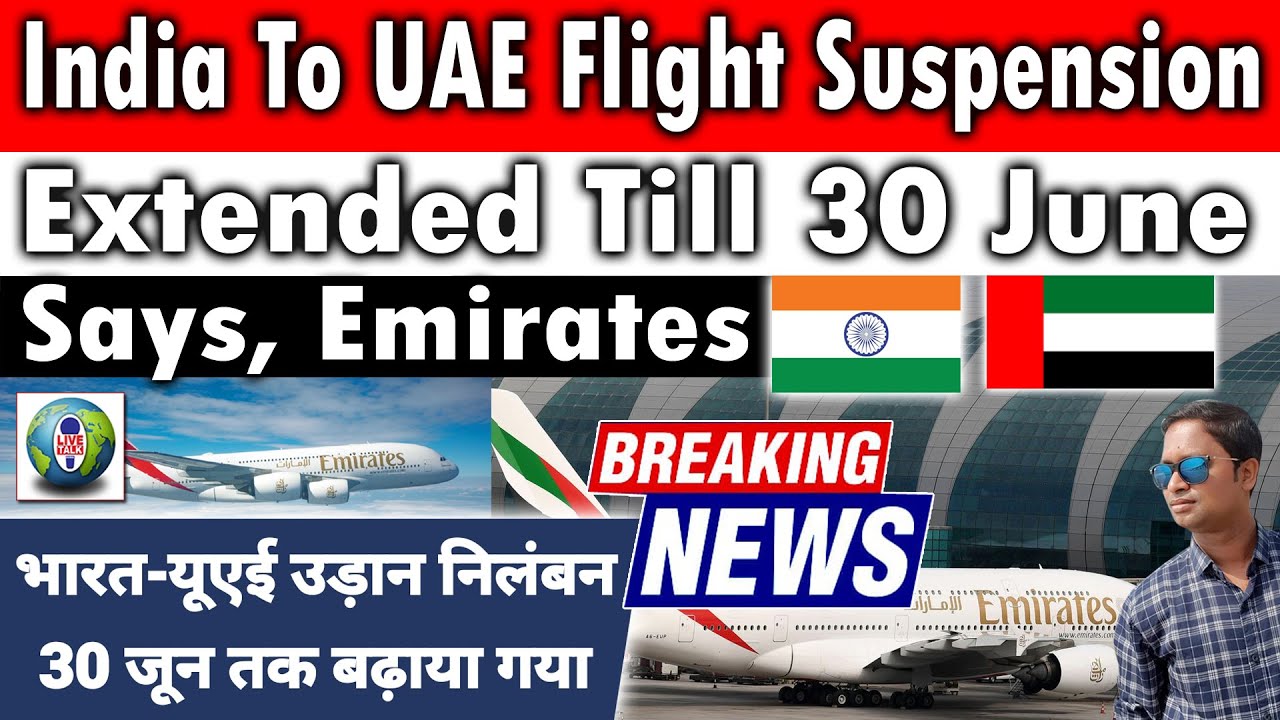 INDIA TO UAE FLIGHT SUSPENSION EXTENDED TILL 30 JUNE | EMIRATES AIRLINE | LIVE TALK DUBAI