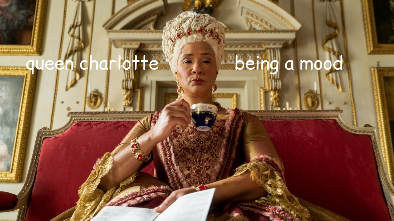 queen charlotte being a mood for four and a half minutes straight