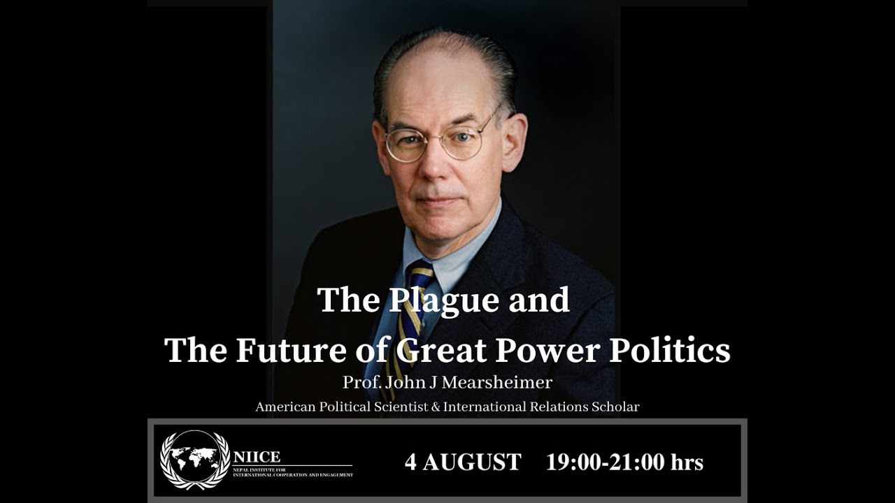 The Plague and The Future of Great Power Politics - Prof John J Mearsheimer