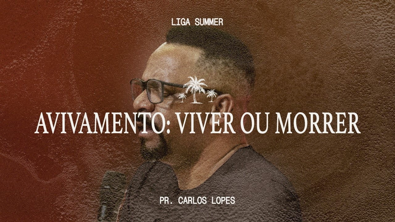 AVIVAMENTO: VIVER OU MORRER | PR. CARLOS LOPES