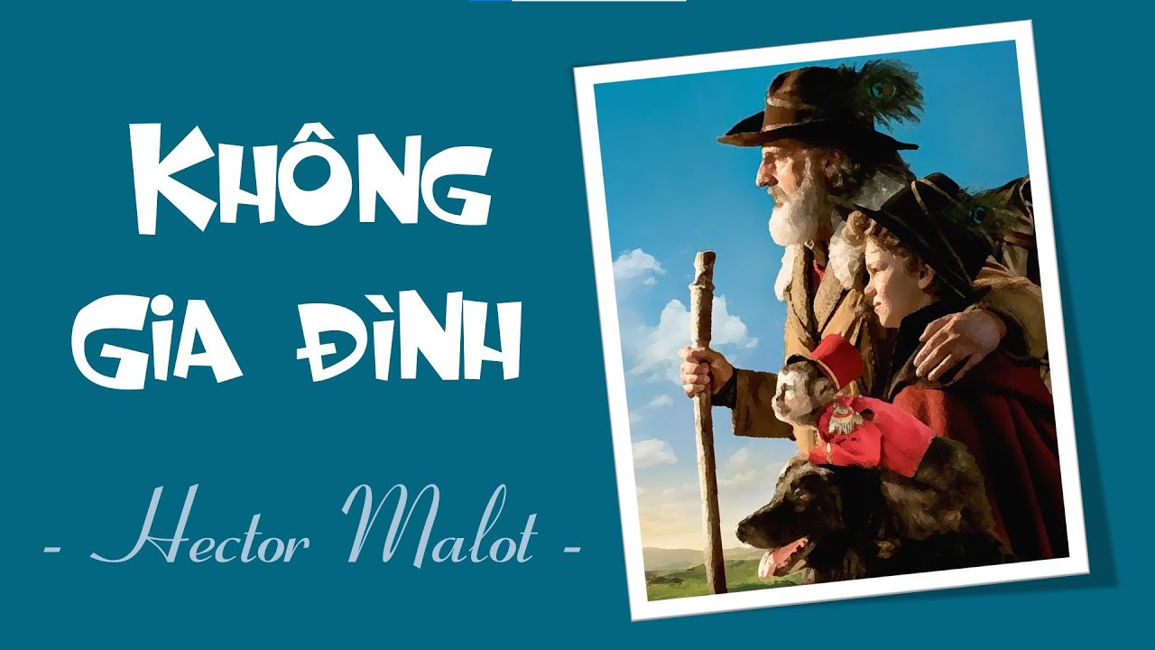 KHÔNG GIA ĐÌNH (Nghe kể chuyện hay)