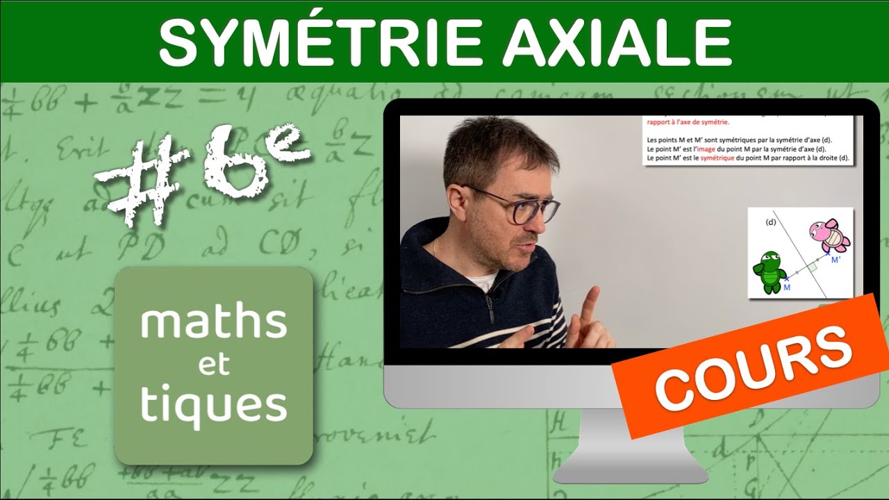 LE COURS : Sym&eacute;trie axiale - Sixi&egrave;me