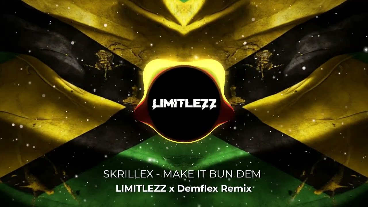 Skrillex - Make It Bun Dem (LIMITLEZZ x Demflex Remix)