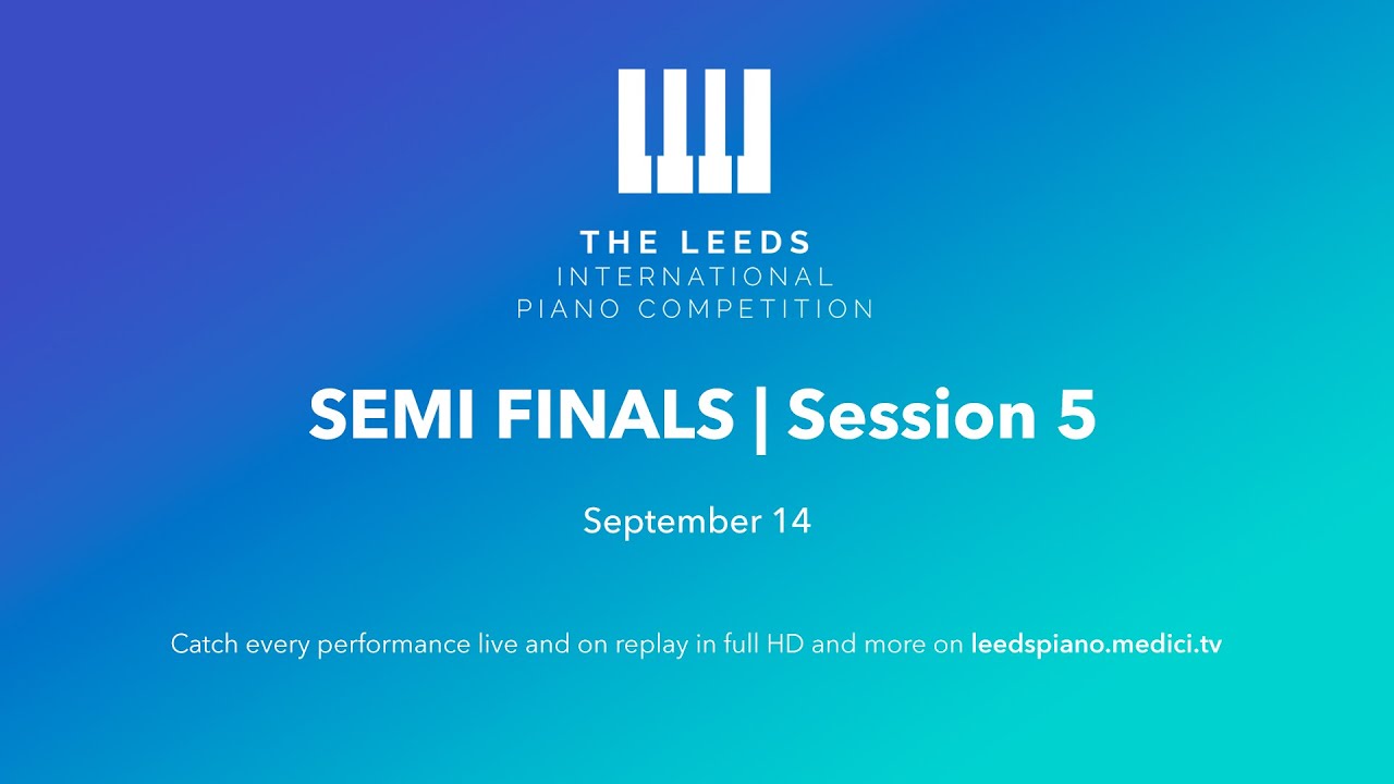 #LeedsPiano2021 - SEMI-FINALS | Session 5