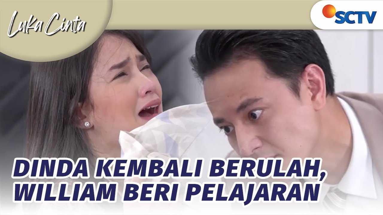 Dinda Ketakutan, William Datang Sambil Ngamuk-ngamuk! | Luka Cinta Episode 152