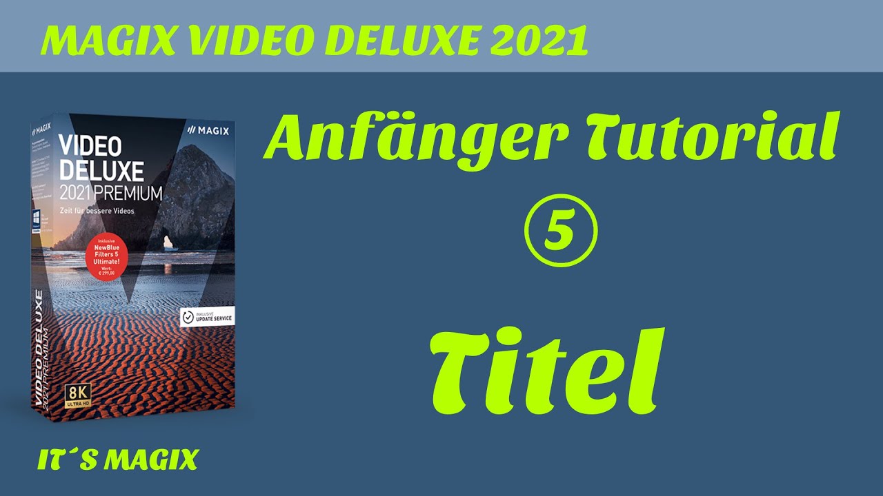 Alles zu TITELN - MAGIX VIDEO DELUXE 2021 Anfänger Tutorial