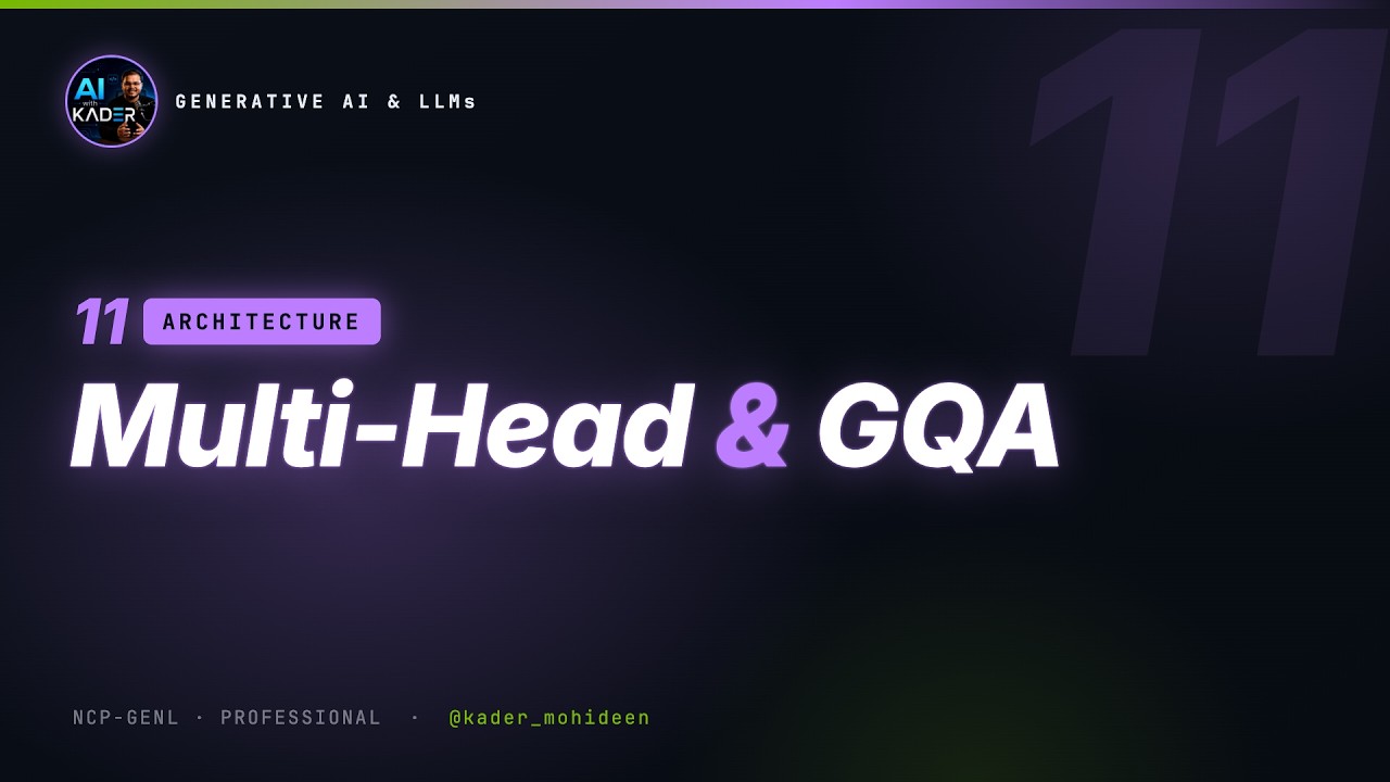 11. Multi-Head Attention & GQA | Generative AI & LLMs Course (Covers NVIDIA NCP-GENL)