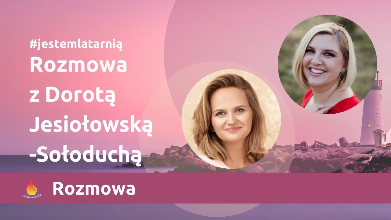 #jestemlatarnią Rozmowa z Dorotą Jesiołowską-Sołoduchą