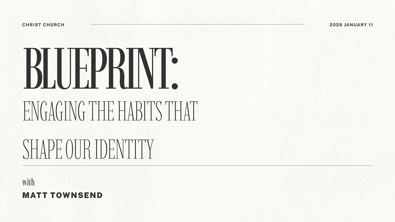 Blueprint - Engaging The Habits That Shape Our Identity | Matthew 28; Acts 2 | Matt Townsend