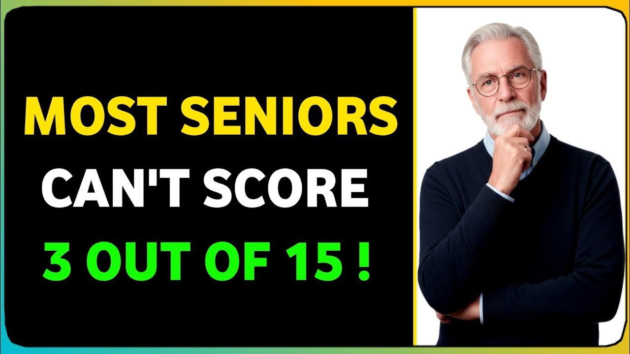 MOST SENIORS CAN'T SCORE 3 OUT OF 15 ON THIS GENERAL KNOWLEDGE 🧠