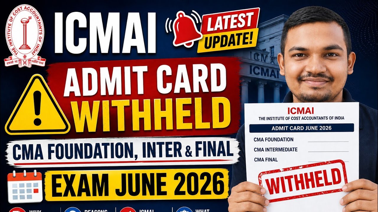 ICMAI Admit Card Withheld 😱 CMA Foundation, Inter & Final June 2026 🚨