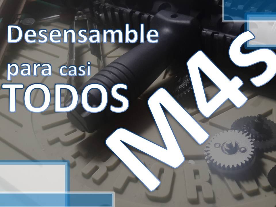 Desensamble de M4s ...casi todos