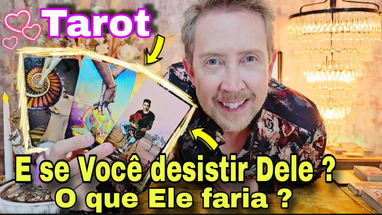 E SE VOCÊ DESISTIR DELE ? COMO ELE FICARIA ?O QUE ELE FARIA ?INSISTO OU DESISTO DELE,reidooraculohoj