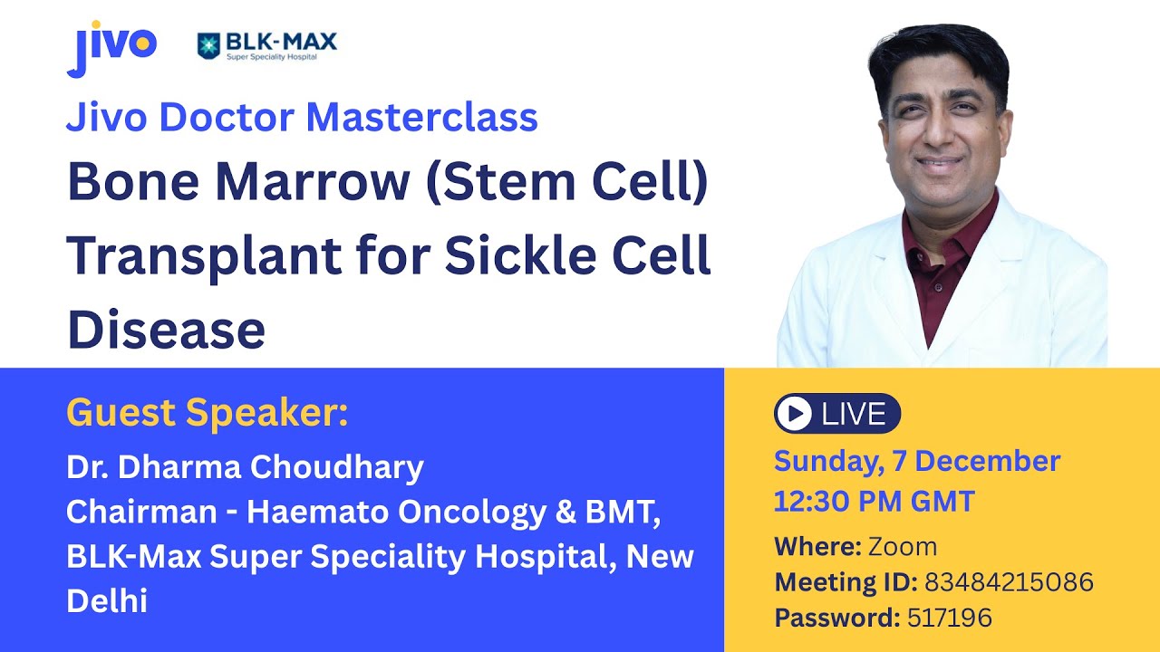 Masterclass on Bone Marrow (Stem Cell) Transplant for Sickle Cell Disease by Dr Dharma Choudhary