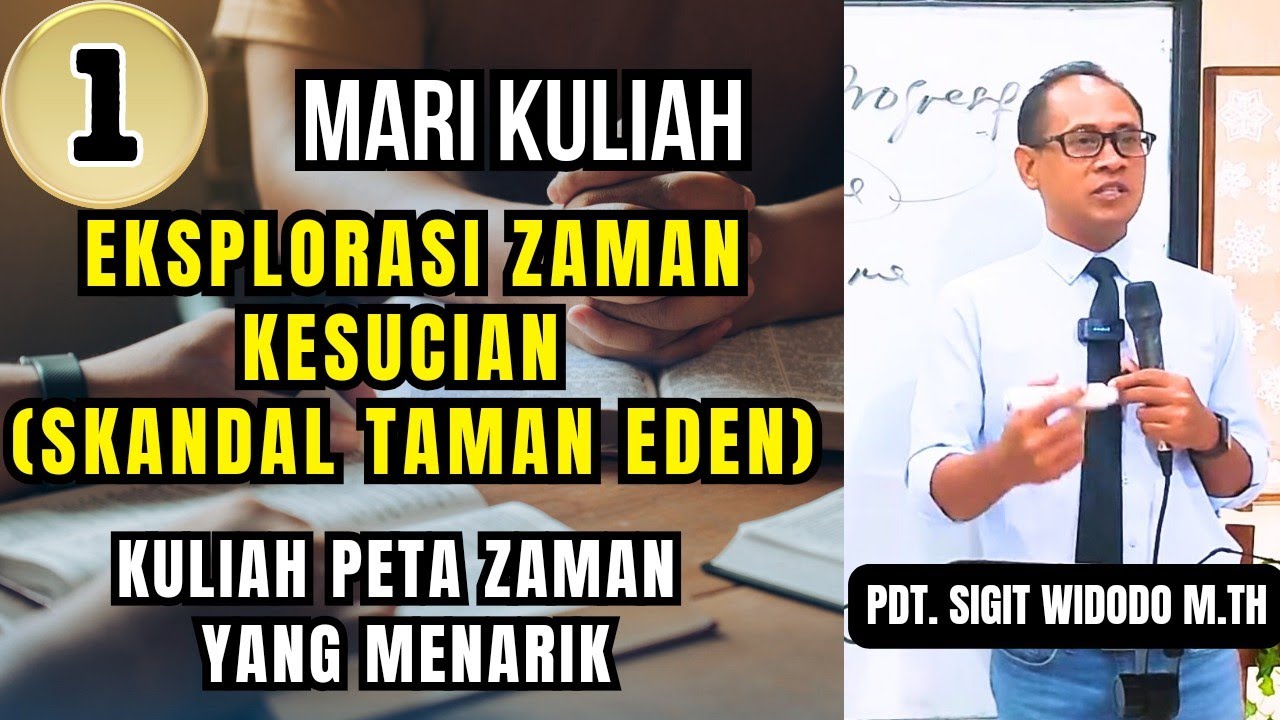 Menggali Zaman Kesucian (Skandal Taman Eden), Kuliah Peta Zaman Yg Menarik || Pdt Sigit Widodo M.Th