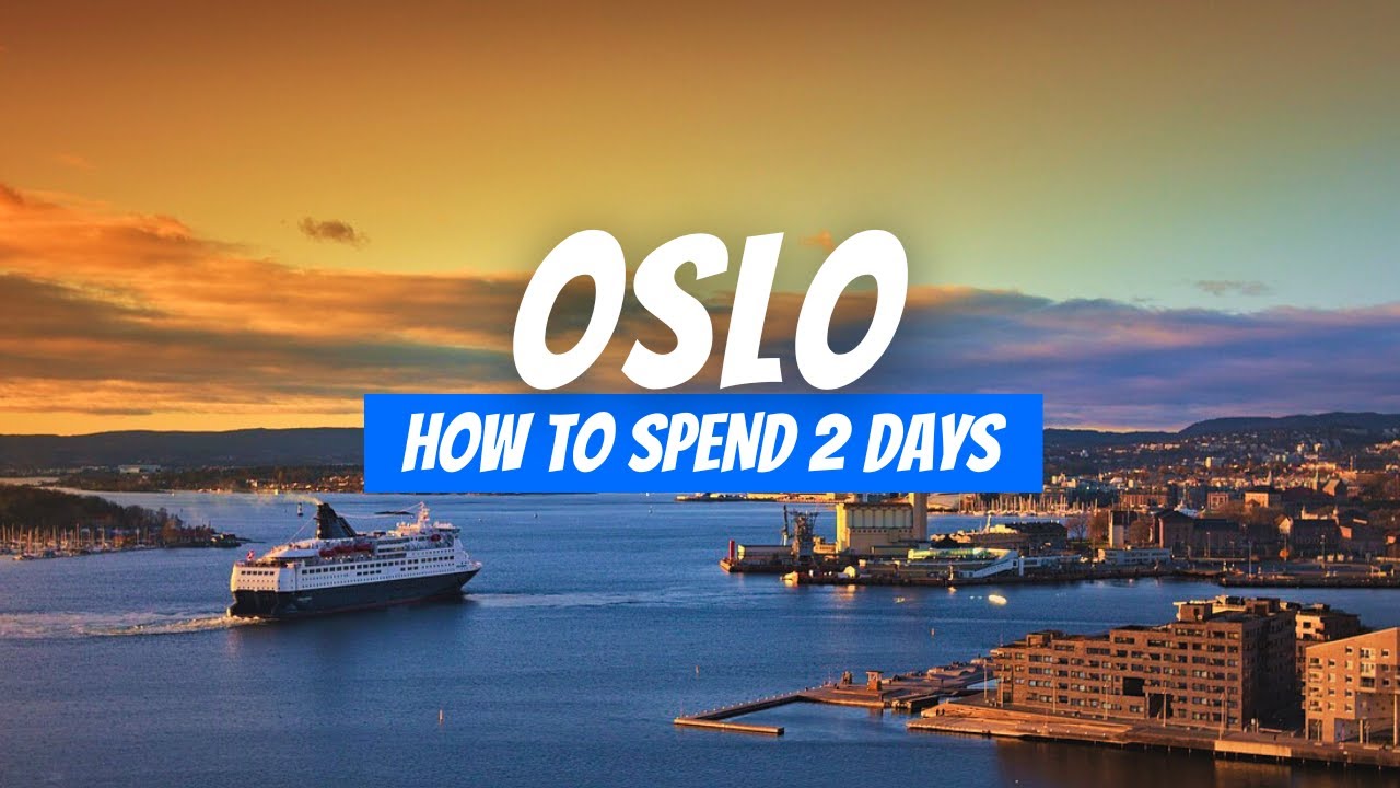 Experience the BEST of Oslo in 48 Hours!