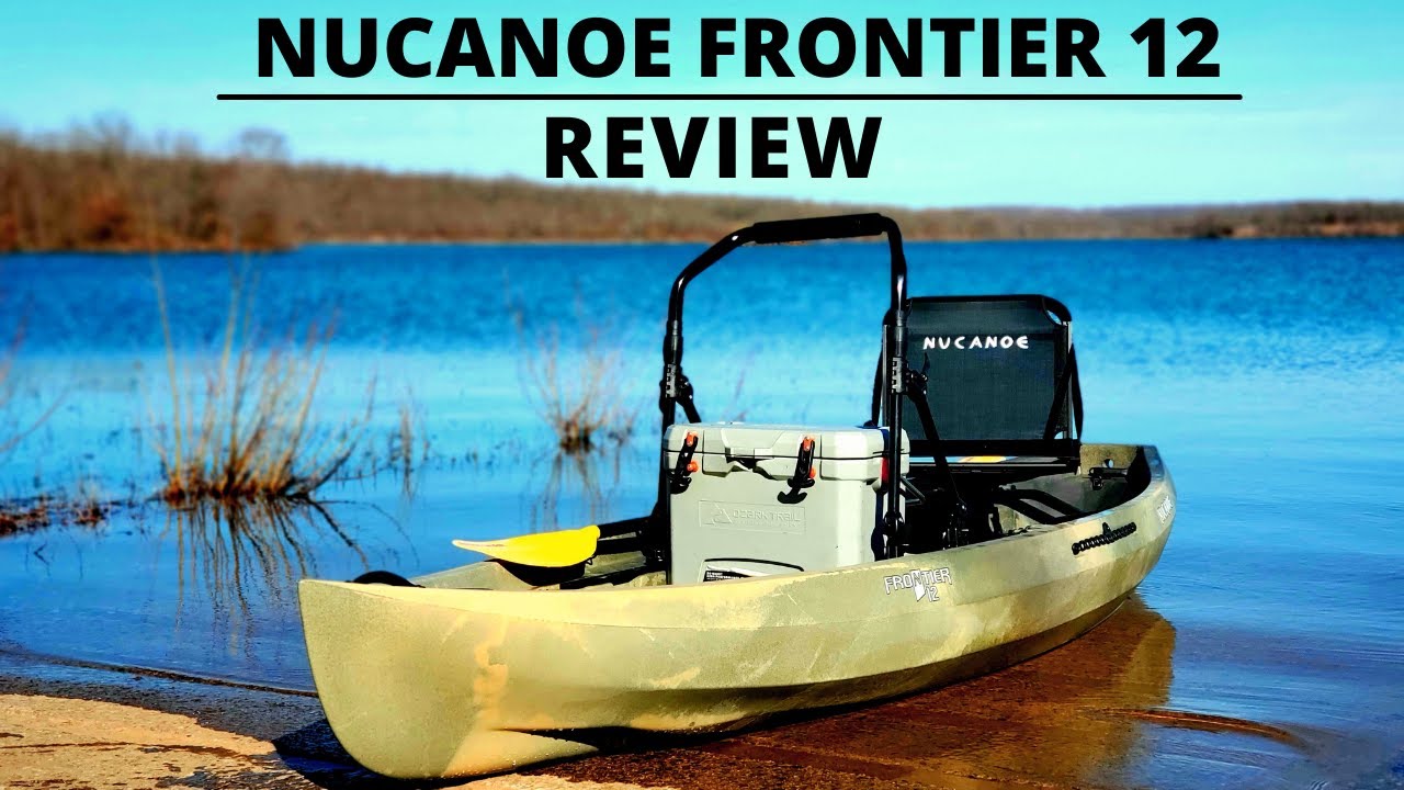 Why I chose this Kayak! NUCANOE FRONTIER 12