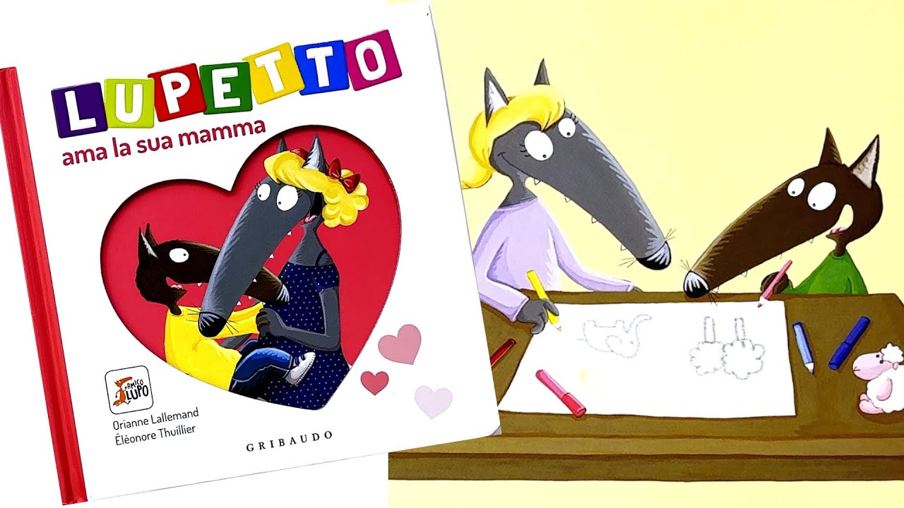 LUPETTO AMA LA SUA MAMMA - QUANTE COSE BELLE LUPETTO AMA FARE CON LA SUA MAMMA - VIDEO E AUDIOLIBRO