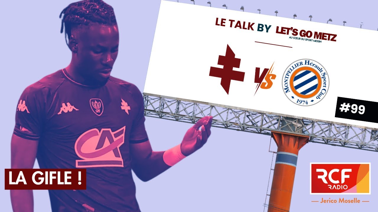 Coupe de France : Le FC Metz humilié par Montpellier ! [Le Talk by LGM #99]