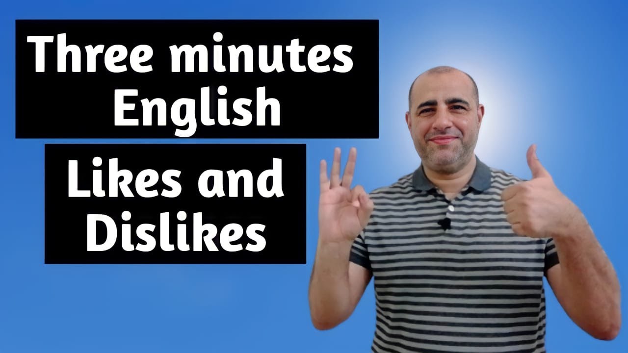 Three minutes English-إنجليزي في ثلاث دقائق- Likes and Dislikes(التحدث عن أشياء نحبها وأشياء نكرهها)