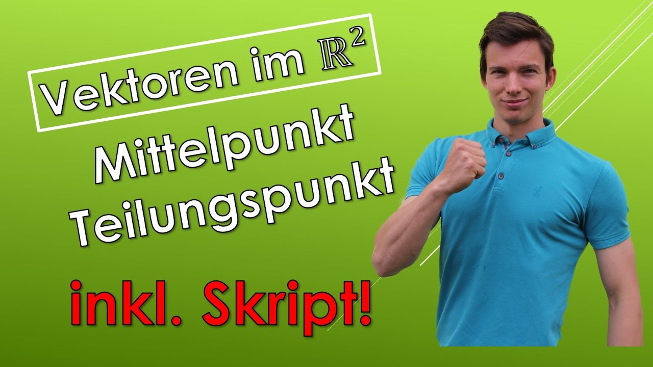 VEKTORRECHNUNG: Mittelpunkt und Teilungspunkt einer Strecke bestimmen (mit SKRIPT!)