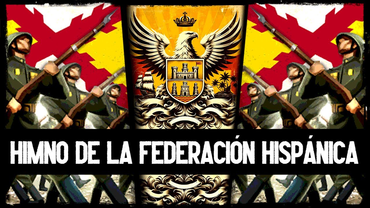 HIMNO DE LA FEDERACIÓN HISPÁNICA 🌎 (Historia Alternativa)