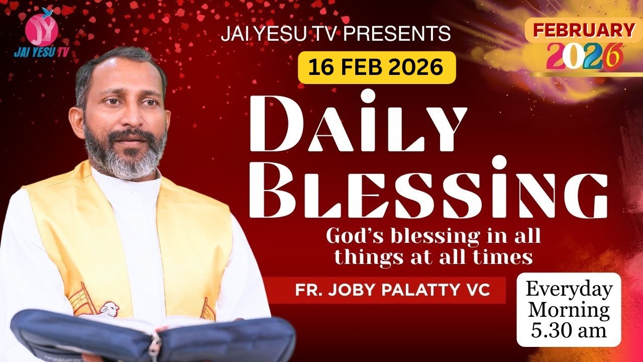 DAILY BLESSING || FR. JOBY PALATTY VC || 16 FEB 2026 || JAI YESU TV