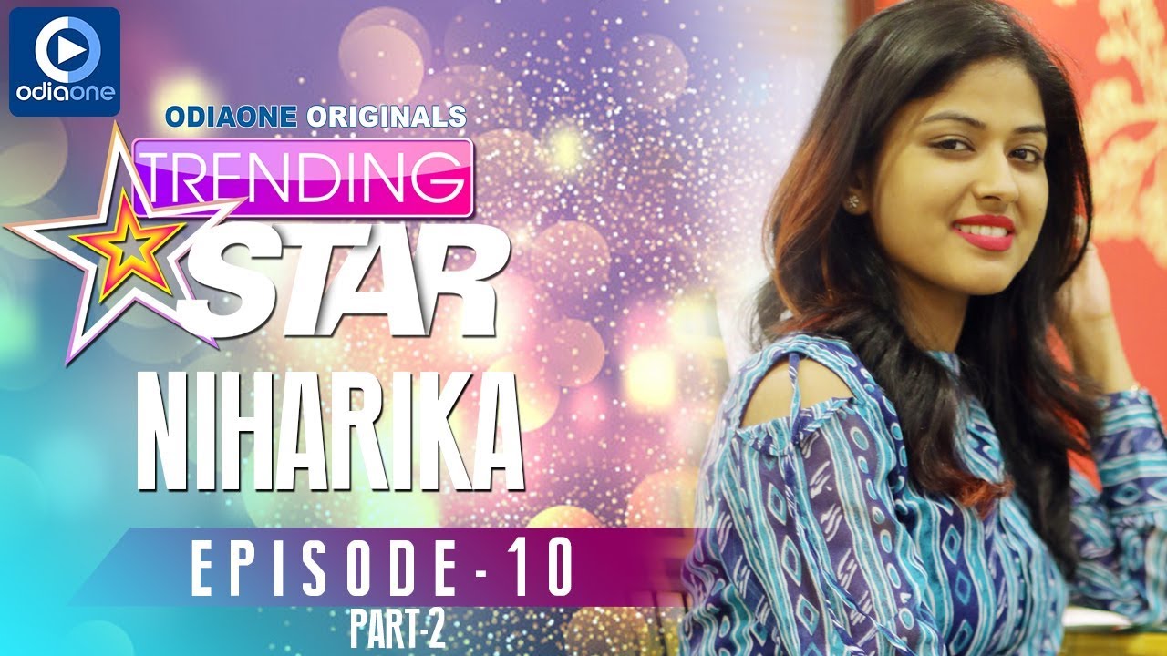 NIHARIKA DASH || TRENDING STAR || ODIA TALK SHOW || PART 2 || ODIAONE