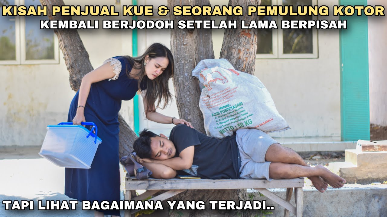 KISAH PENJUAL KUE & SEORANG PEMULUNG KOTOR, KEMBALI BERJODOH SETELAH LAMA BERPISAH!! tapi ternyata..