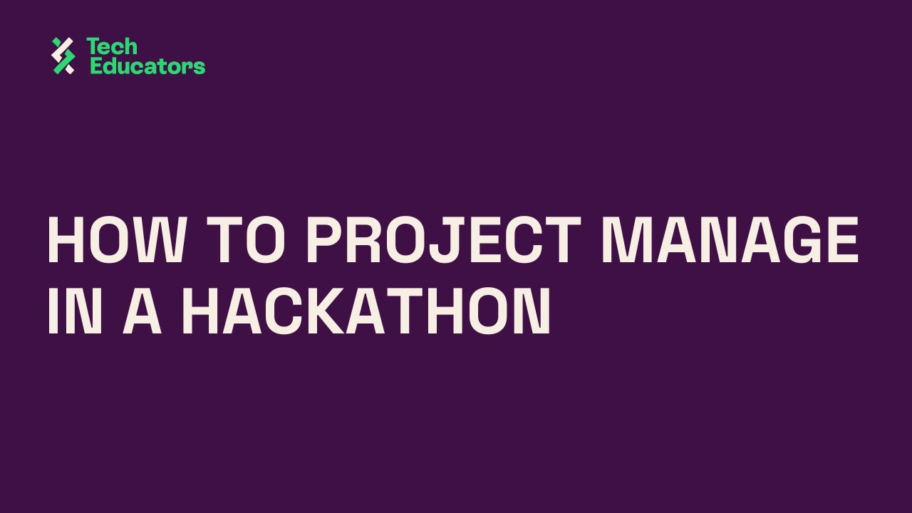 How to Project Manage in a Hackathon