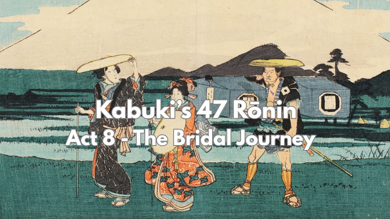 Kanadehon Chūshingura (Kabuki&rsquo;s 47 rōnin) | Act 8: The Bridal Journey