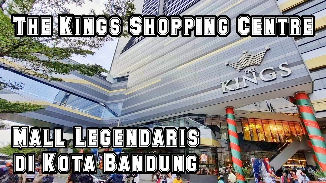 Kings Shopping Centre Bandung - Pusat Perbelanjaan Legendaris di Bandung