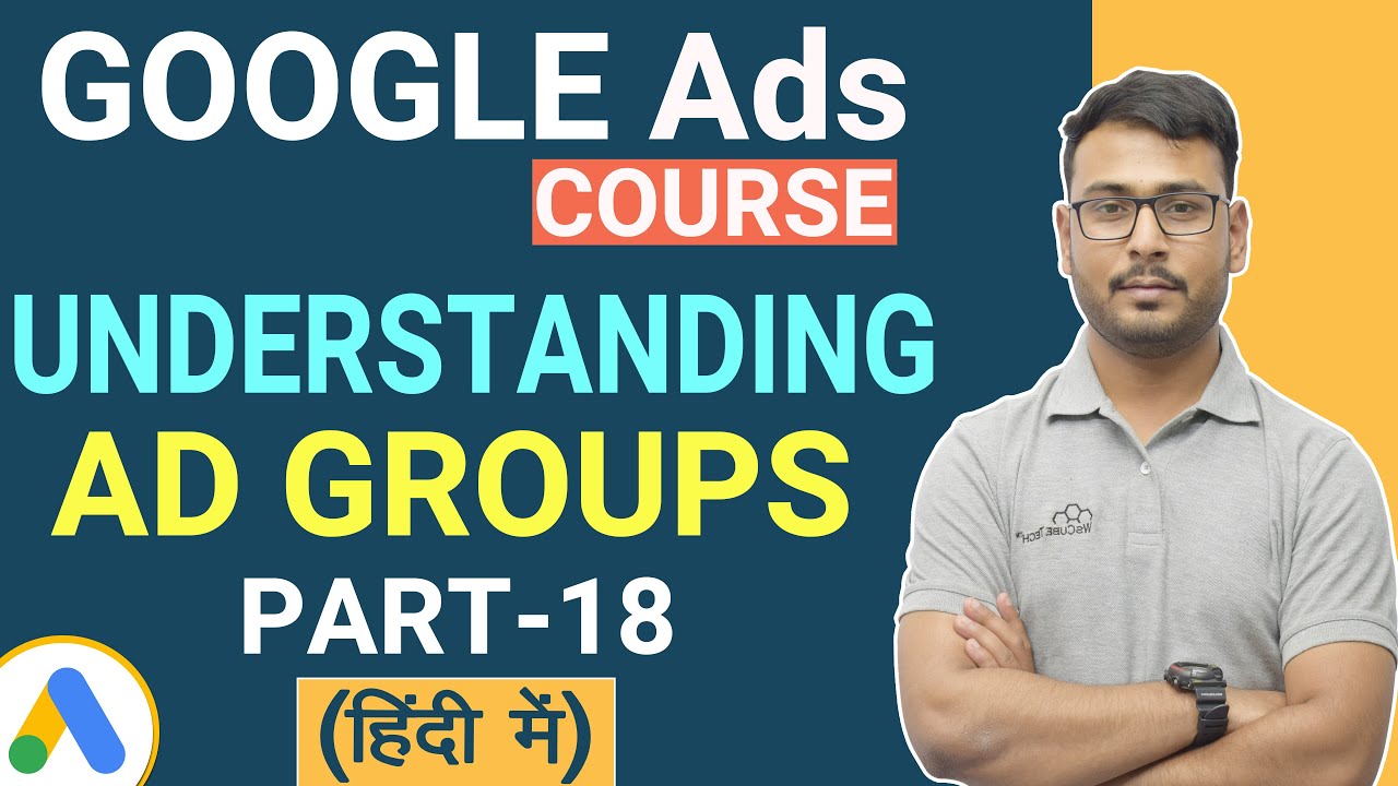 The Concept of Ad Groups in Google Ads - Complete Guide🔥