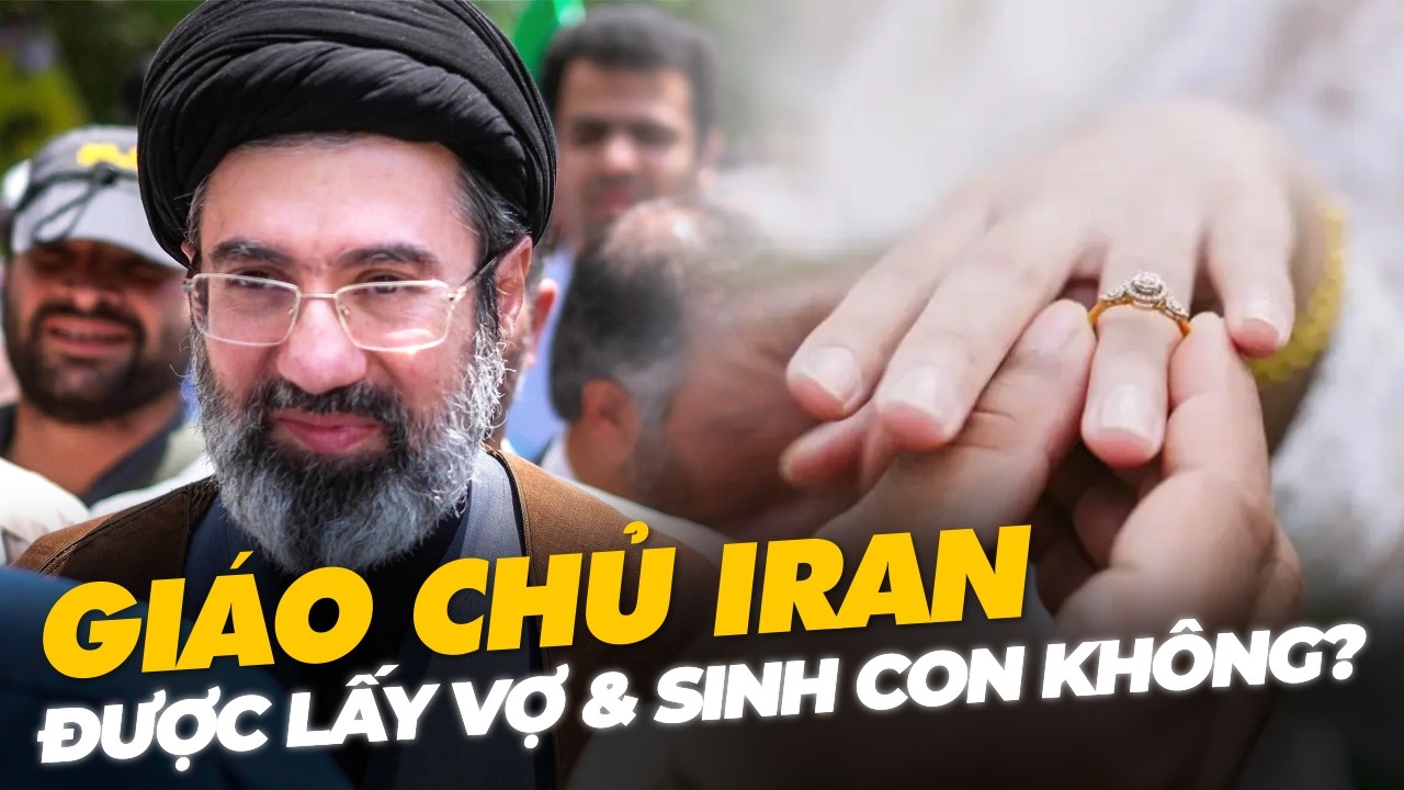 GIÁO CHỦ IRAN CÓ ĐƯỢC LẤY VỢ VÀ SINH CON HAY KHÔNG?