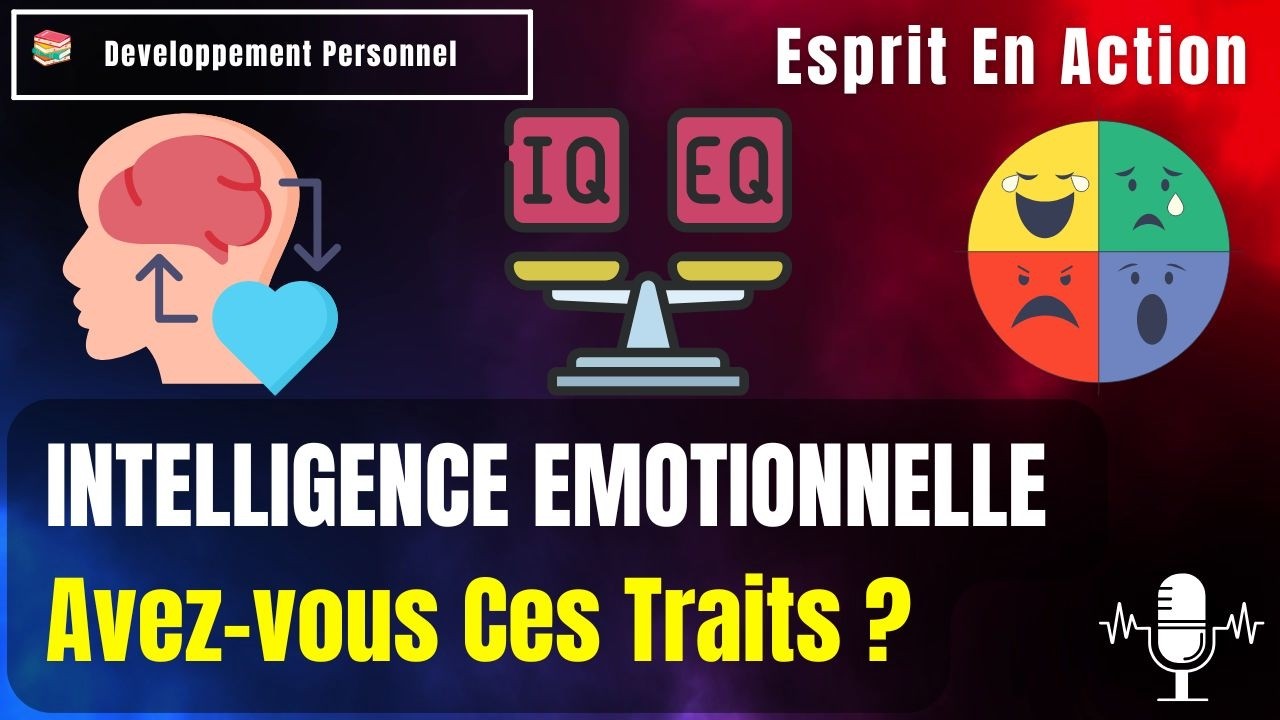 INTELLIGENCE &Eacute;MOTIONNELLE : Comment G&eacute;rer ses &Eacute;motions et R&eacute;ussir 🌟