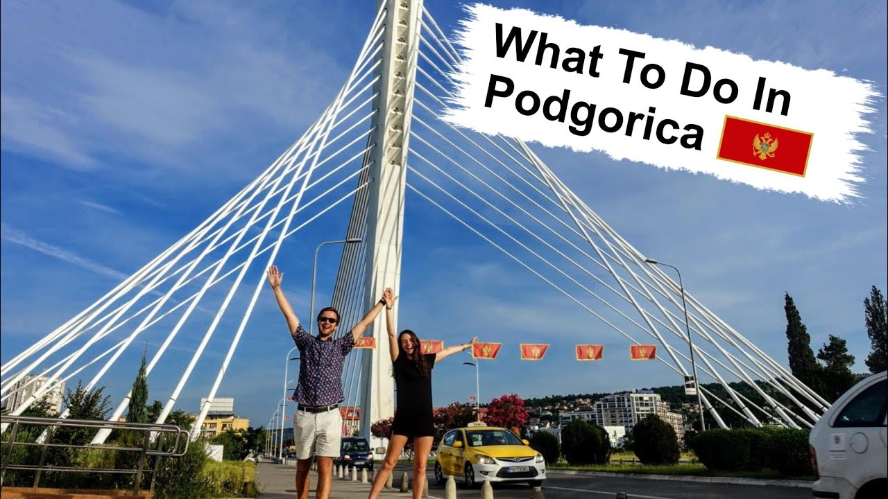 Podgorica Travel Guide | Things To Do In The Montenegro Capital