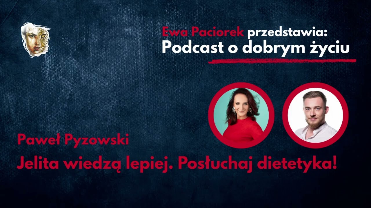 Jelita wiedzą lepiej. Posłuchaj dietetyka! Paweł Pyzowski. Odcinek #108
