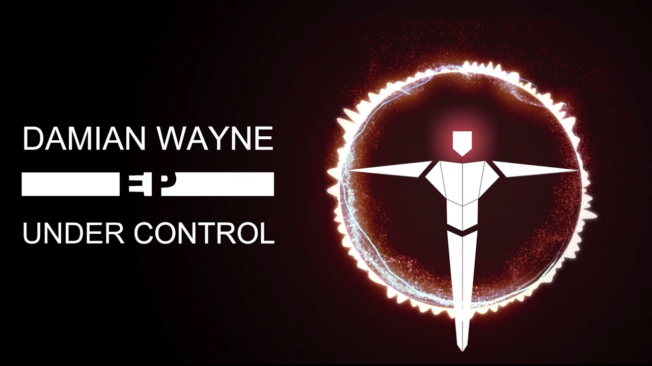 DAMIAN WAYNE - EP UNDER CONTROL