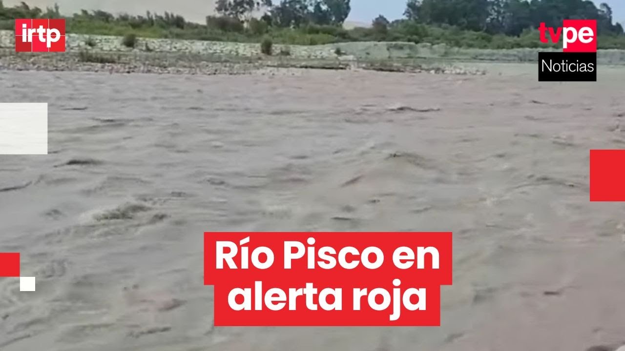 Río Pisco alcanza umbral rojo y pone en riesgo a centros poblados de la región Ica