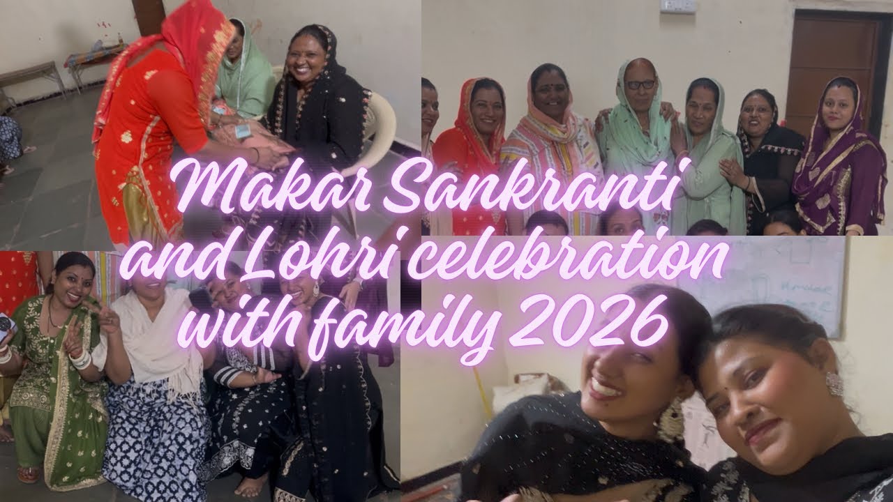 Makar Sankranti and Lohri celebration with family 2026 | My 1st vlog |